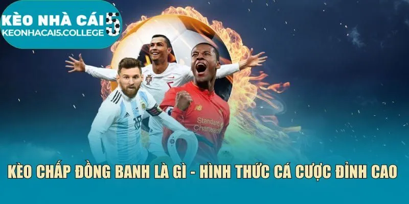 Kèo chấp đồng banh là gì