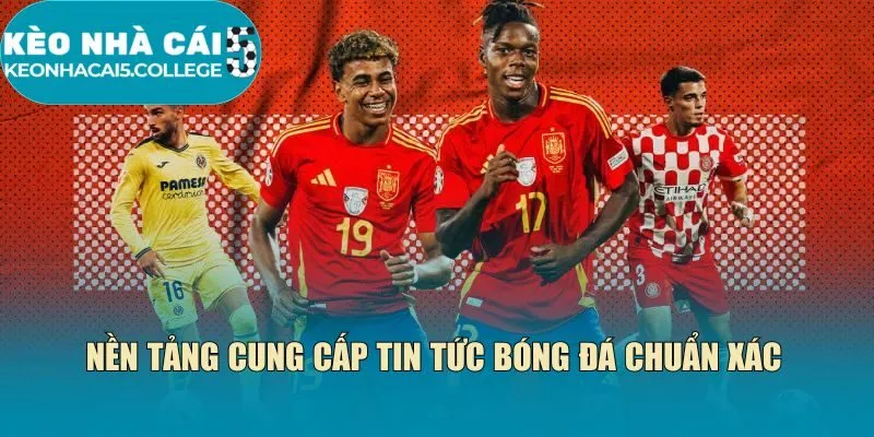 Nền tảng cung cấp tin tức bóng đá chuẩn xác